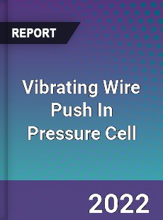Vibrating Wire Push In Pressure Cell Market