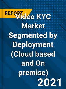 Video KYC Market Segmented by Deployment