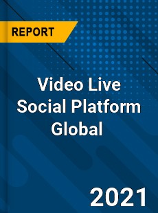 Video Live Social Platform Market
