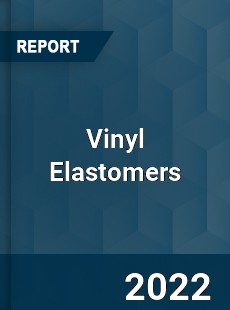 Vinyl Elastomers Market