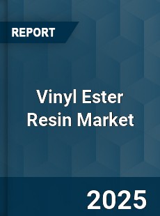 Vinyl Ester Resin Market
