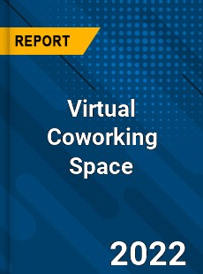 Virtual Coworking Space Market
