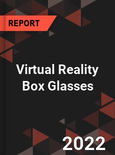Virtual Reality Box Glasses Market