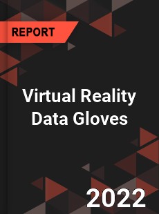 Virtual Reality Data Gloves Market