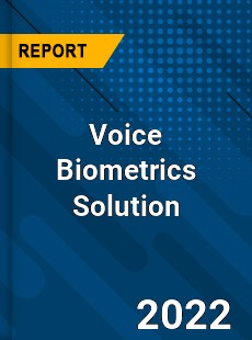 Voice Biometrics Solution Market