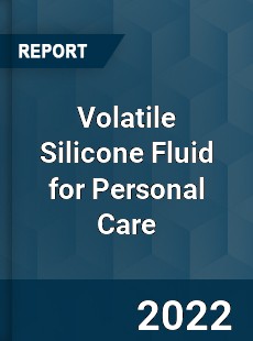 Volatile Silicone Fluid for Personal Care Market