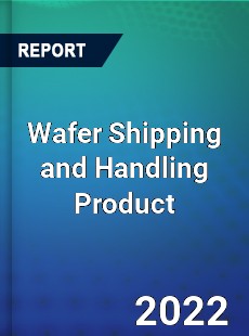 Wafer Shipping and Handling Product Market