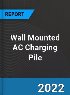 Wall Mounted AC Charging Pile Market