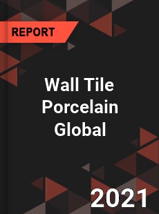 Wall Tile Porcelain Market