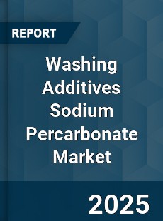 Washing Additives Sodium Percarbonate Market