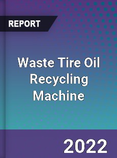 Waste Tire Oil Recycling Machine Market
