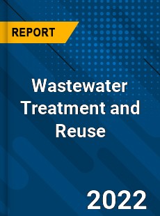 Wastewater Treatment and Reuse Market