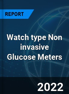Watch type Non invasive Glucose Meters Market