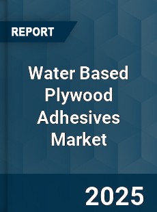 Water Based Plywood Adhesives Market