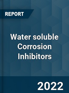 Water soluble Corrosion Inhibitors Market