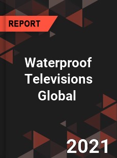 Waterproof Televisions Market