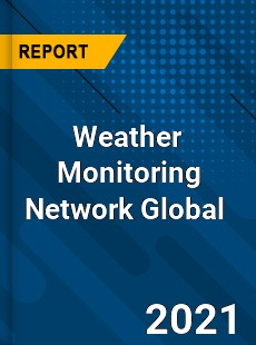 Weather Monitoring Network Global Market