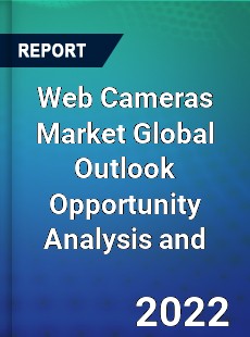 Web Cameras Market Global Outlook Opportunity Analysis and