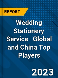 Wedding Stationery Service Global and China Top Players Market