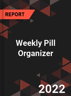 Weekly Pill Organizer Market