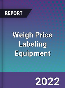 Weigh Price Labeling Equipment Market