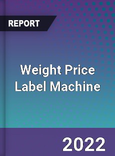 Weight Price Label Machine Market