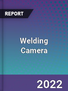 Welding Camera Market