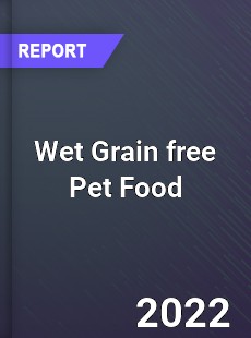 Wet Grain free Pet Food Market