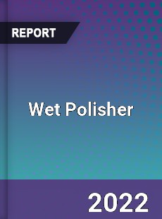 Wet Polisher Market