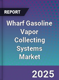 Wharf Gasoline Vapor Collecting Systems Market