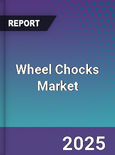 Wheel Chocks Market