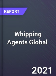 Whipping Agents Global Market
