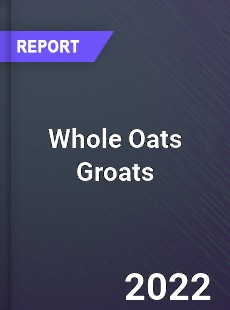 Whole Oats Groats Market
