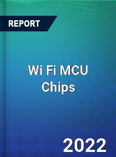 Wi Fi MCU Chips Market