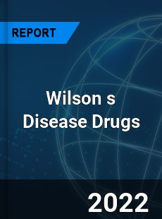 Wilson s Disease Drugs Market
