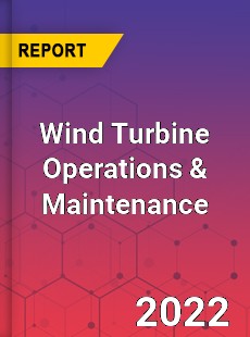 Wind Turbine Operations & Maintenance Market