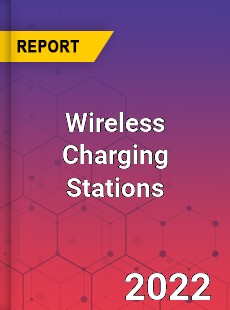Wireless Charging Stations Market