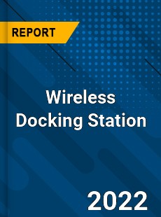 Wireless Docking Station Market