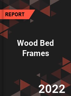 Wood Bed Frames Market