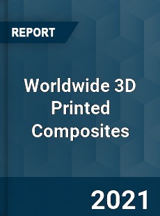 3D Printed Composites Market