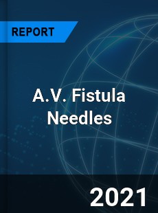 Worldwide A V Fistula Needles Market