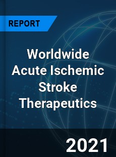 Acute Ischemic Stroke Therapeutics Market