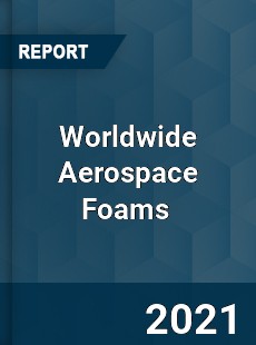Aerospace Foams Market