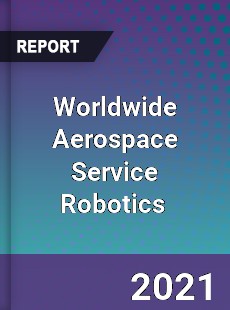 Aerospace Service Robotics Market