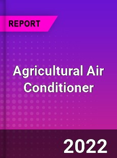 Worldwide Agricultural Air Conditioner Market