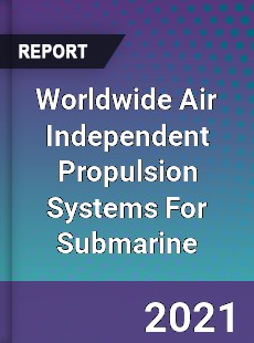 Air Independent Propulsion Systems For Submarine Market