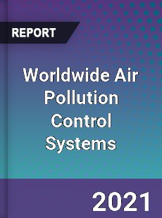 Air Pollution Control Systems Market