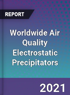 Worldwide Air Quality Electrostatic Precipitators Market