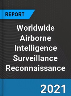 Worldwide Airborne Intelligence Surveillance Reconnaissance Market