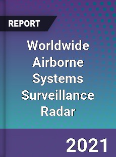 Worldwide Airborne Systems Surveillance Radar Market